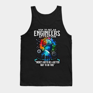 How To Get An Engineers Attention Funny Engineer Tank Top